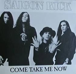 Saigon Kick : Come Take Me Now